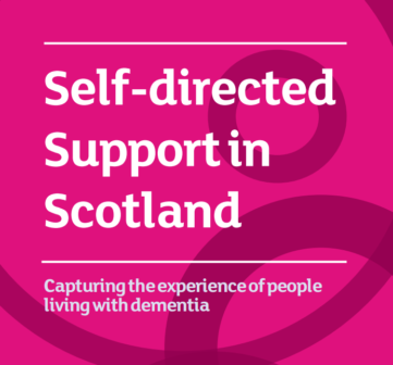 Report: Self-directed Support in Scotland: Capturing the experience of people living with dementia.