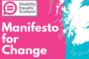 Manifesto for Change: 10 Priorities for Disabled People in Scotland