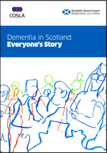 The front cover of a report titled "Dementia in Scotland: Everyone's Story" with the Scottish Government and COSLA logos