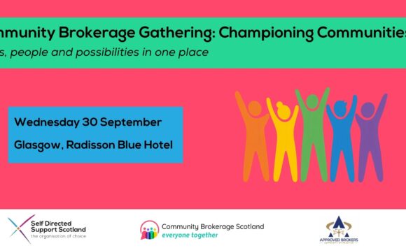 A banner with the heading "Communtiy Brokerage Gathering: Championing Communities" and tagline "Ideas, people and possibilities in one place". Main body text "Wednesday 30 September, Glasgow, Radisson Blu Hotel". A cartoon of five people standing together with their arms raised in different colours. At the bottom, there is the SDSS, Community Brokerage Scotland, and Approved Brokers Community of Practice logos